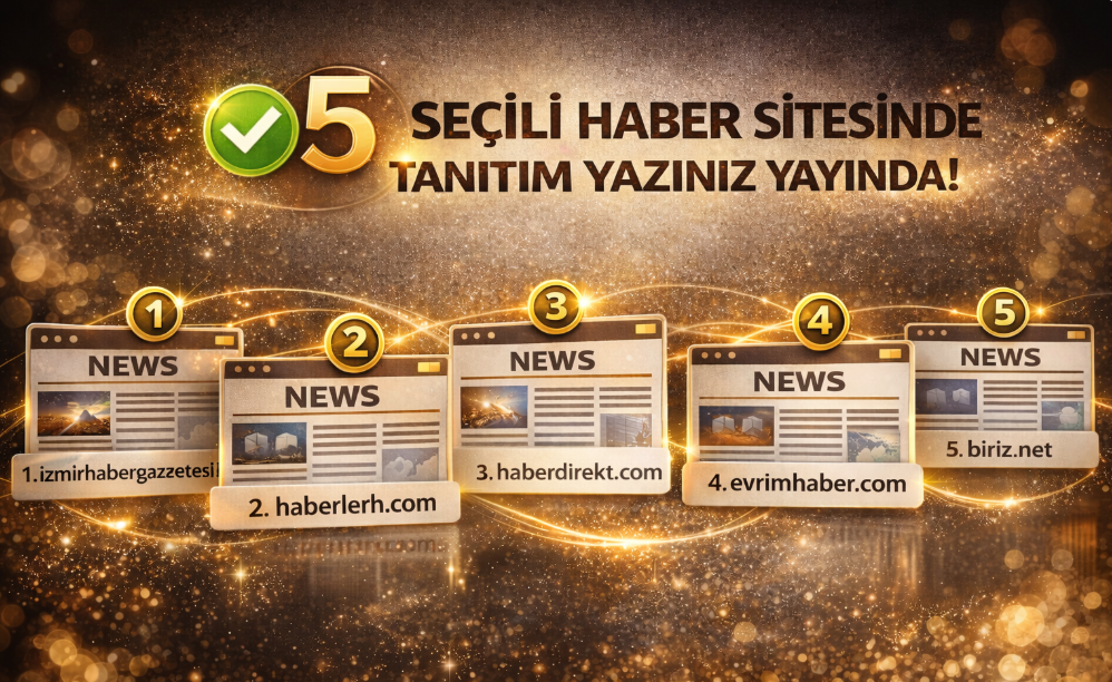 ⭐ 5 SEÇİLİ HABER SİTESİNDE TANITIM YAZINIZ YAYINDA!