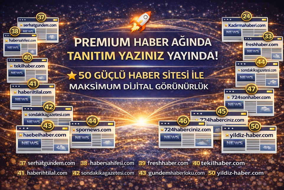 🚀 PREMIUM HABER AĞINDA TANITIM YAZINIZ YAYINDA!